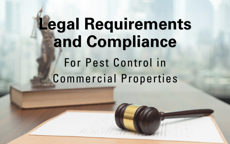 Legal Requirements and Compliance for Pest Control in Commercial Properties